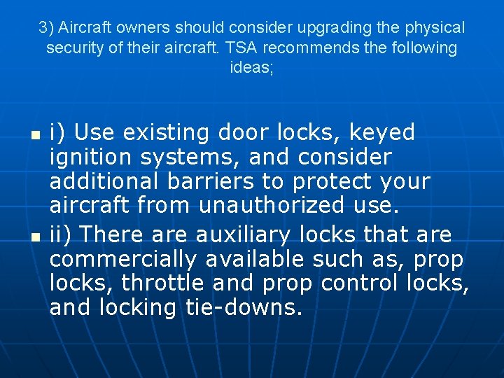 3) Aircraft owners should consider upgrading the physical security of their aircraft. TSA recommends