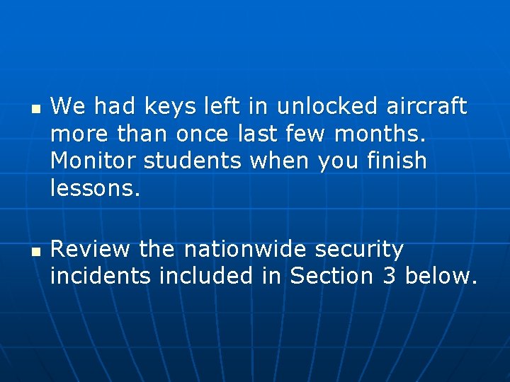 n n We had keys left in unlocked aircraft more than once last few