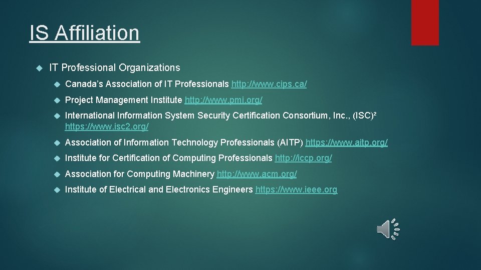 IS Affiliation IT Professional Organizations Canada’s Association of IT Professionals http: //www. cips. ca/