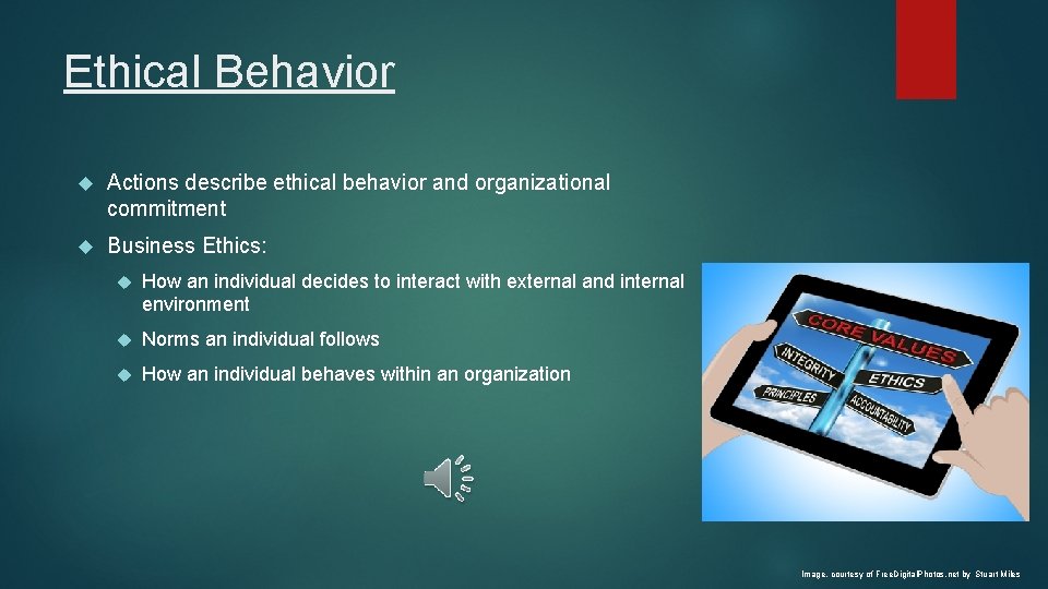 Ethical Behavior Actions describe ethical behavior and organizational commitment Business Ethics: How an individual