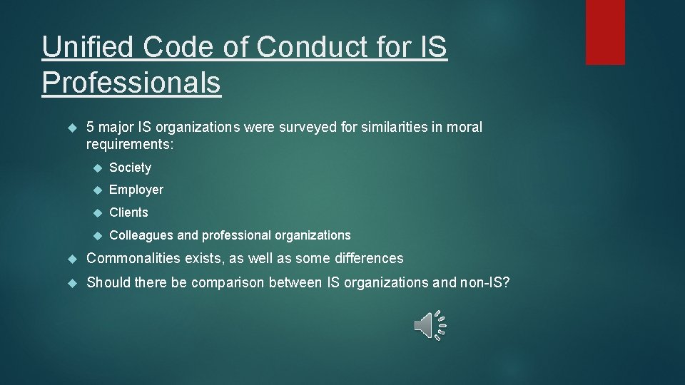 Unified Code of Conduct for IS Professionals 5 major IS organizations were surveyed for