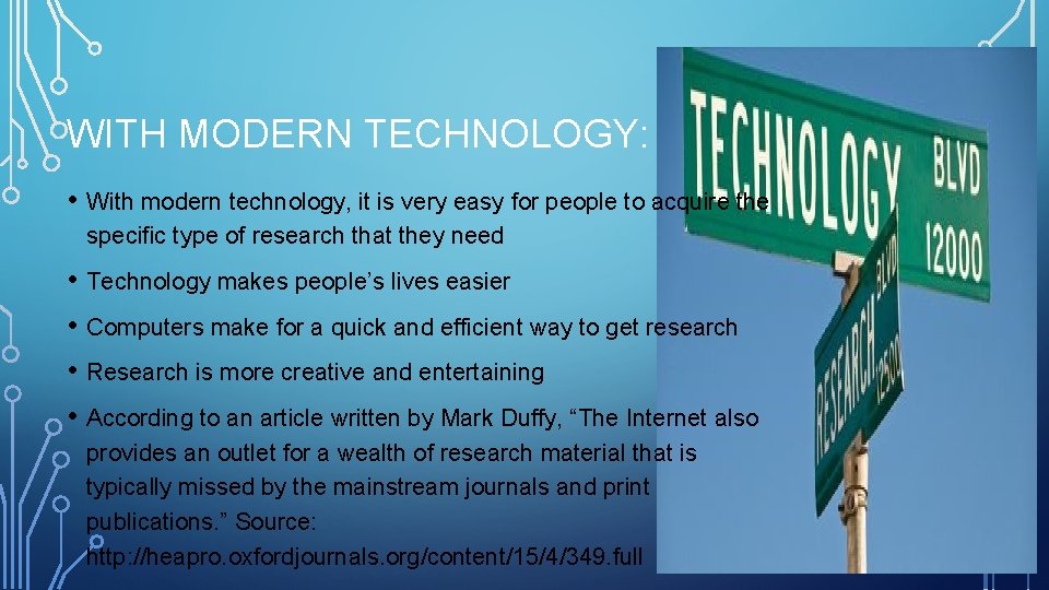 WITH MODERN TECHNOLOGY: • With modern technology, it is very easy for people to