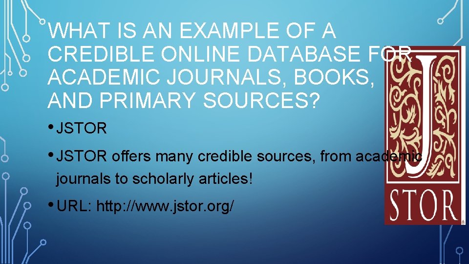 WHAT IS AN EXAMPLE OF A CREDIBLE ONLINE DATABASE FOR ACADEMIC JOURNALS, BOOKS, AND