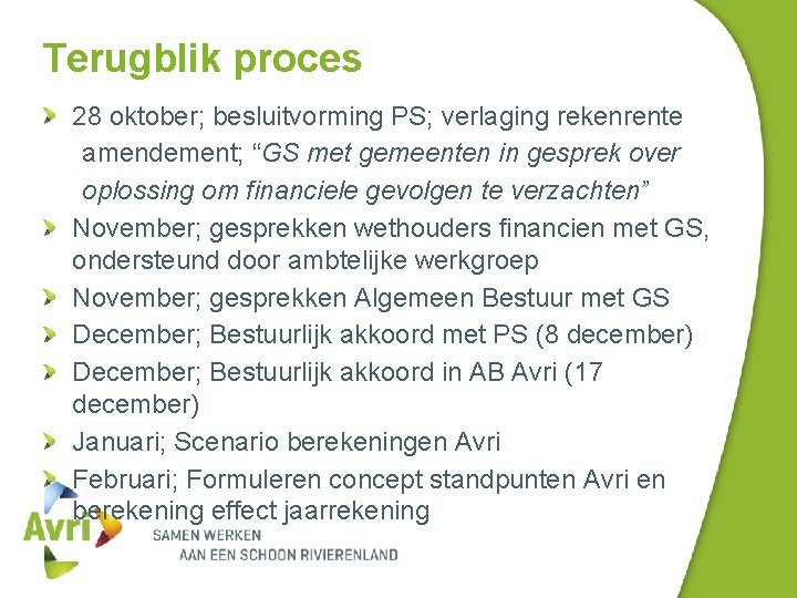 Terugblik proces 28 oktober; besluitvorming PS; verlaging rekenrente amendement; “GS met gemeenten in gesprek