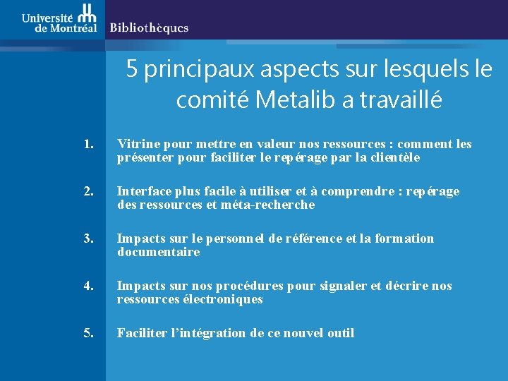 5 principaux aspects sur lesquels le comité Metalib a travaillé 1. Vitrine pour mettre