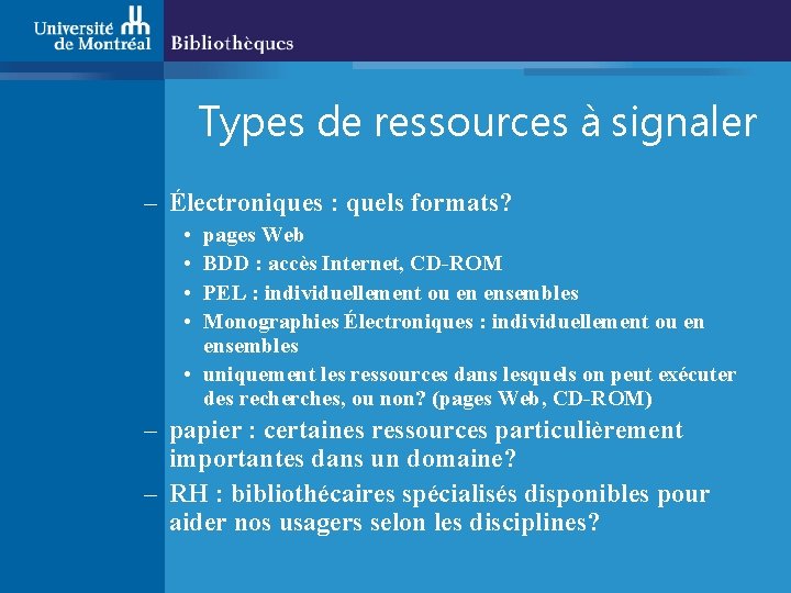 Types de ressources à signaler – Électroniques : quels formats? • • pages Web