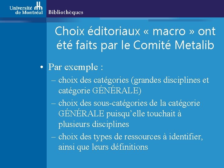 Choix éditoriaux « macro » ont été faits par le Comité Metalib • Par