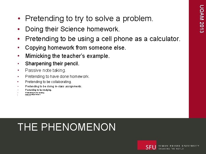  • Doing their Science homework. • Pretending to be using a cell phone