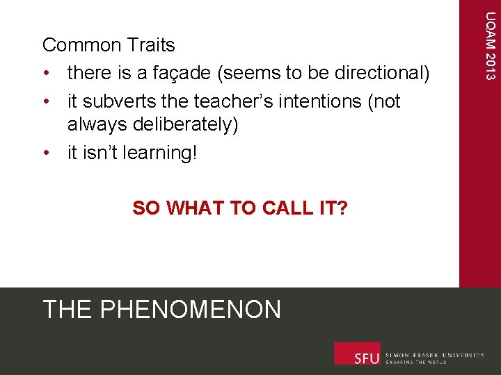 SO WHAT TO CALL IT? THE PHENOMENON UQAM 2013 Common Traits • there is