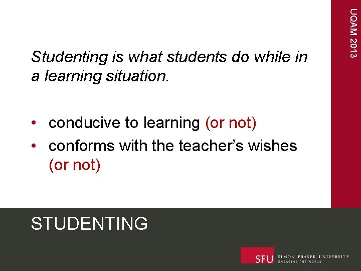  • conducive to learning (or not) • conforms with the teacher’s wishes (or