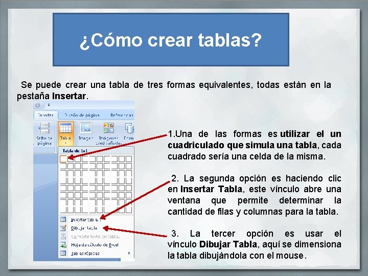 ¿Cómo crear tablas? Se puede crear una tabla de tres formas equivalentes, todas están