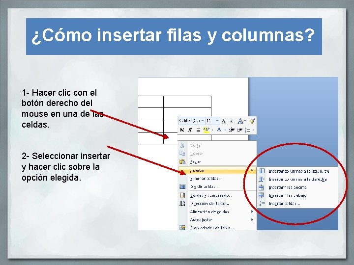 ¿Cómo insertar filas y columnas? 1 - Hacer clic con el botón derecho del