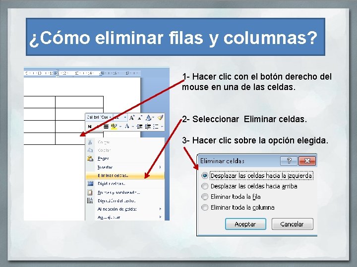 ¿Cómo eliminar filas y columnas? 1 - Hacer clic con el botón derecho del