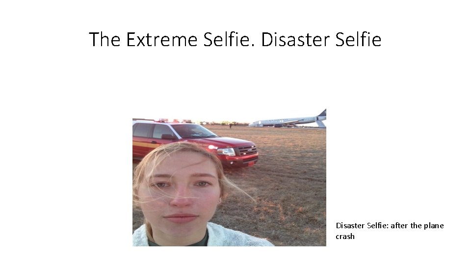 The Extreme Selfie. Disaster Selfie: after the plane crash 