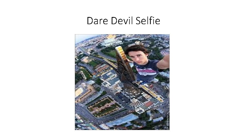 Dare Devil Selfie 