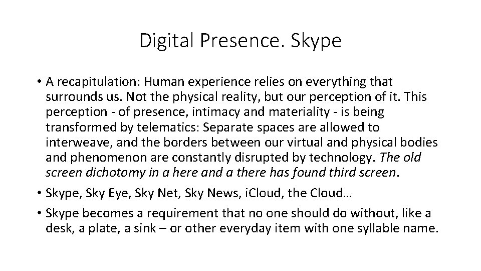 Digital Presence. Skype • A recapitulation: Human experience relies on everything that surrounds us.