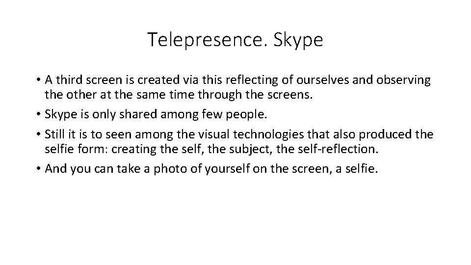 Telepresence. Skype • A third screen is created via this reflecting of ourselves and