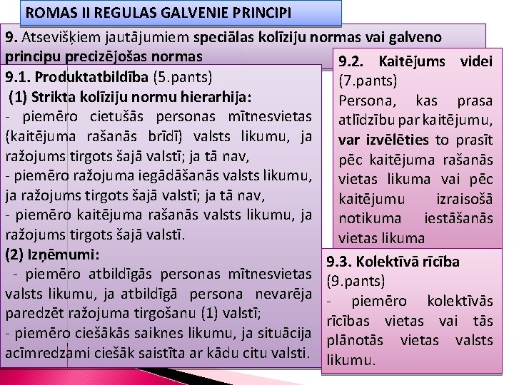 ROMAS II REGULAS GALVENIE PRINCIPI 9. Atsevišķiem jautājumiem speciālas kolīziju normas vai galveno principu