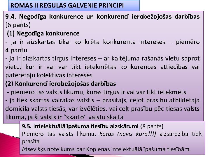 ROMAS II REGULAS GALVENIE PRINCIPI 9. 4. Negodīga konkurence un konkurenci ierobežojošas darbības (6.