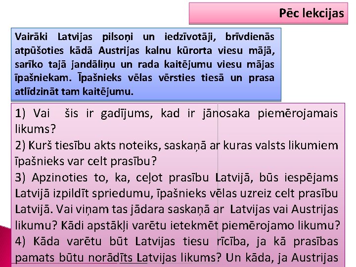 Pēc lekcijas Vairāki Latvijas pilsoņi un iedzīvotāji, brīvdienās atpūšoties kādā Austrijas kalnu kūrorta viesu