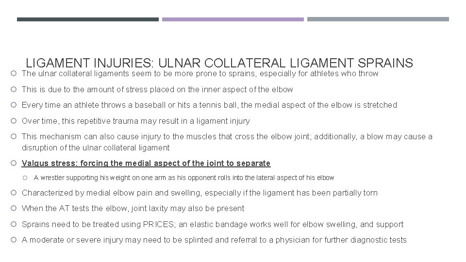 LIGAMENT INJURIES: ULNAR COLLATERAL LIGAMENT SPRAINS The ulnar collateral ligaments seem to be more