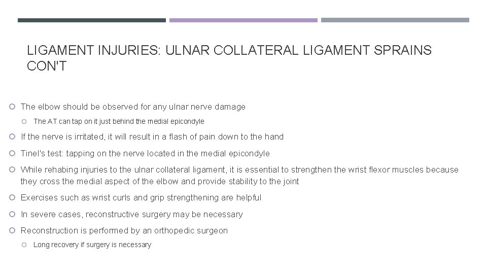 LIGAMENT INJURIES: ULNAR COLLATERAL LIGAMENT SPRAINS CON'T The elbow should be observed for any