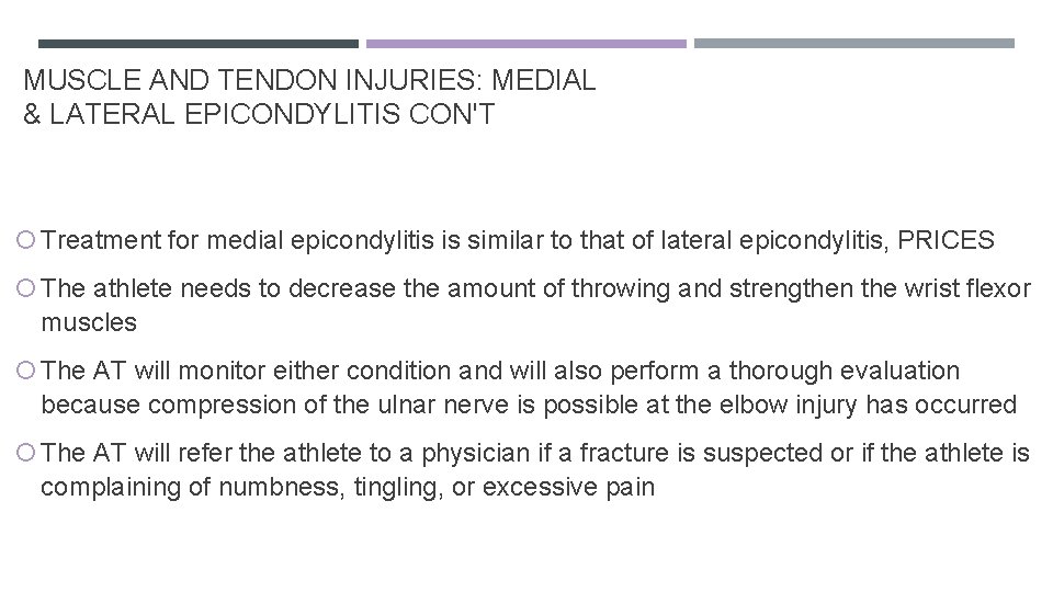 MUSCLE AND TENDON INJURIES: MEDIAL & LATERAL EPICONDYLITIS CON'T Treatment for medial epicondylitis is