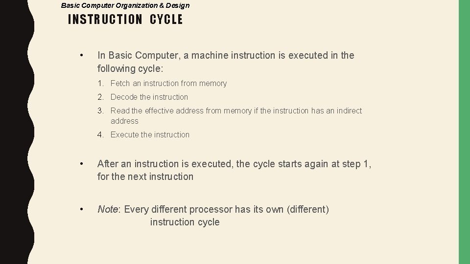 Basic Computer Organization & Design INSTRUCTION CYCLE • In Basic Computer, a machine instruction