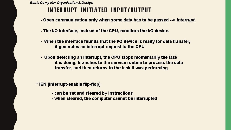 Basic Computer Organization & Design INTERRUPT INITIATED INPUT/OUTPUT - Open communication only when some