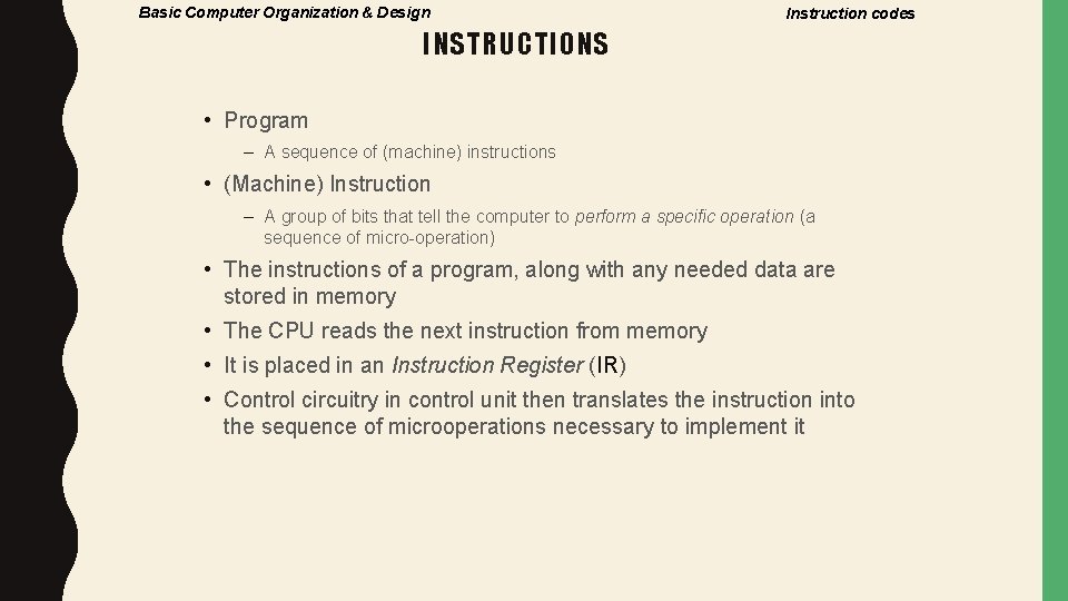 Basic Computer Organization & Design Instruction codes INSTRUCTIONS • Program – A sequence of
