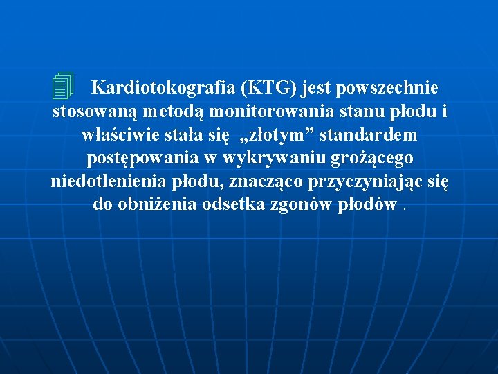 4 Kardiotokografia (KTG) jest powszechnie stosowaną metodą monitorowania stanu płodu i właściwie stała się