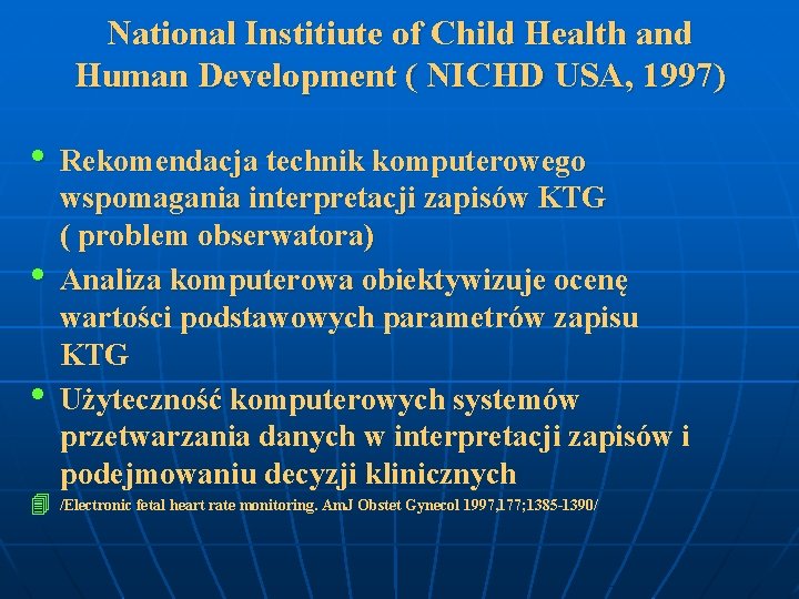 National Institiute of Child Health and Human Development ( NICHD USA, 1997) • Rekomendacja