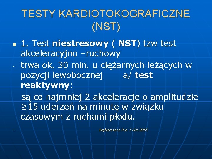 TESTY KARDIOTOKOGRAFICZNE (NST) n - - 1. Test niestresowy ( NST) tzw test akceleracyjno