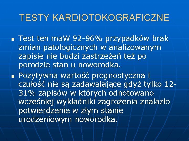 TESTY KARDIOTOKOGRAFICZNE n n Test ten ma. W 92 -96% przypadków brak zmian patologicznych