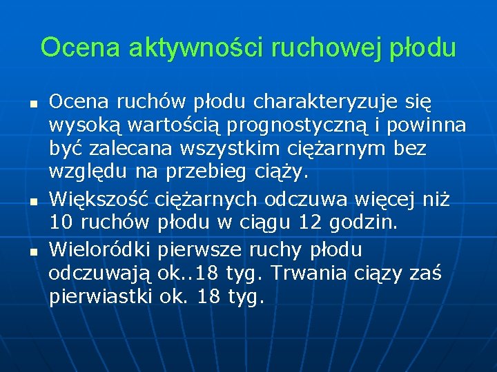 Ocena aktywności ruchowej płodu n n n Ocena ruchów płodu charakteryzuje się wysoką wartością