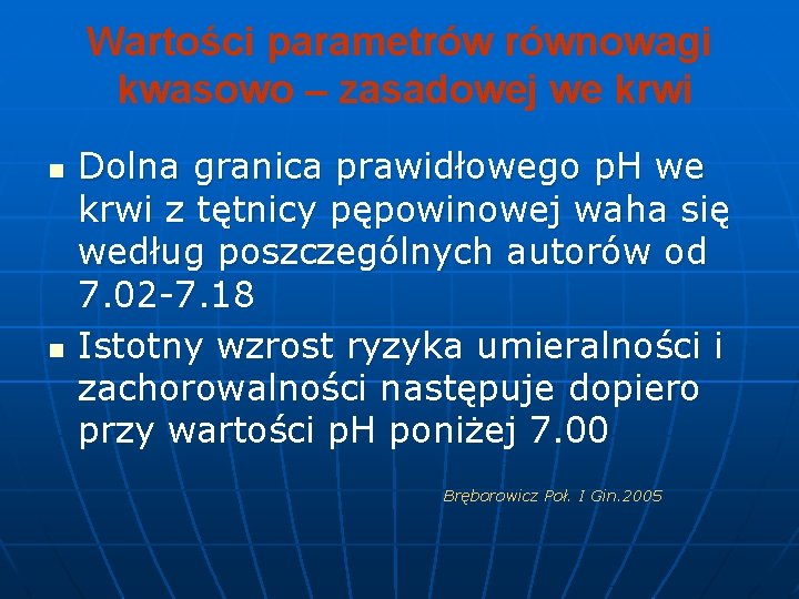 Wartości parametrów równowagi kwasowo – zasadowej we krwi n n Dolna granica prawidłowego p.