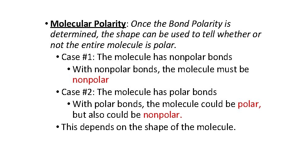  • Molecular Polarity: Once the Bond Polarity is determined, the shape can be