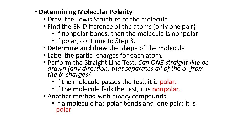  • Determining Molecular Polarity • Draw the Lewis Structure of the molecule •