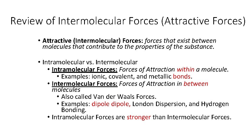 Review of Intermolecular Forces (Attractive Forces) • Attractive (Intermolecular) Forces: forces that exist between