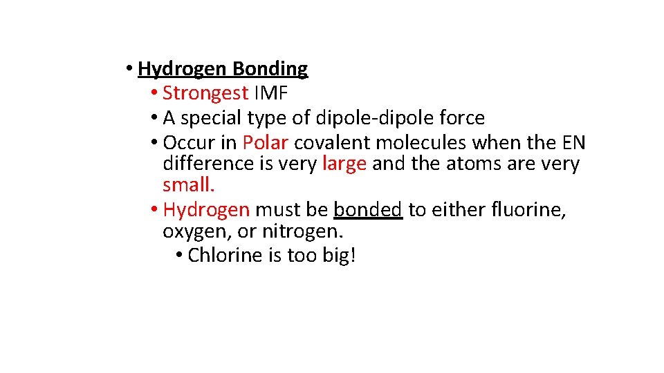  • Hydrogen Bonding • Strongest IMF • A special type of dipole-dipole force