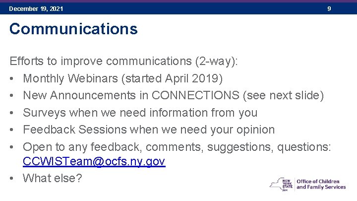 December 19, 2021 9 Communications Efforts to improve communications (2 -way): • Monthly Webinars