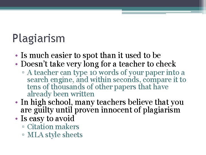 Plagiarism • Is much easier to spot than it used to be • Doesn’t