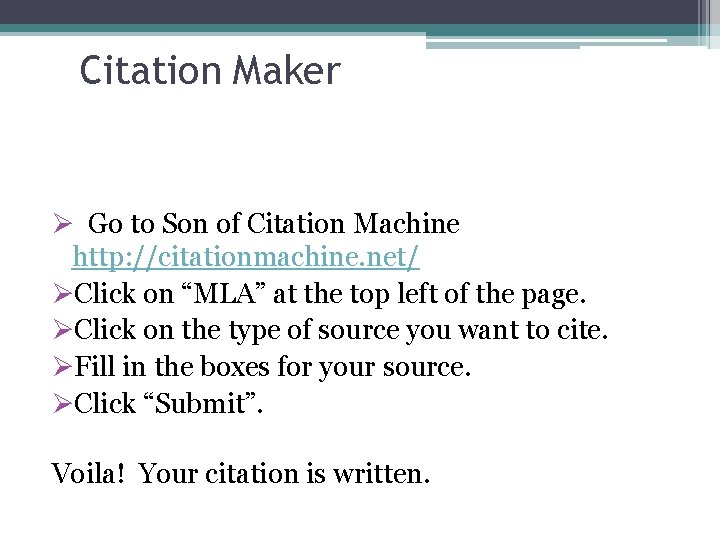 Citation Maker Ø Go to Son of Citation Machine http: //citationmachine. net/ ØClick on