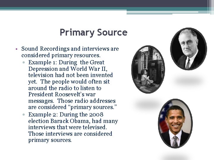 Primary Source • Sound Recordings and interviews are considered primary resources. ▫ Example 1: