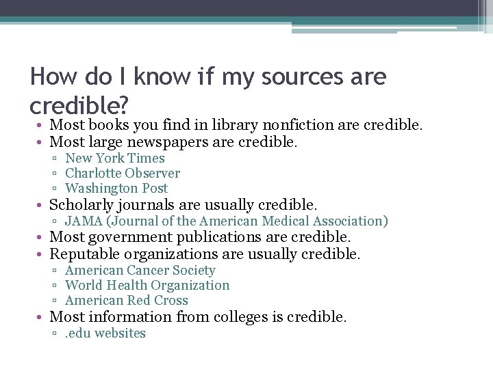 How do I know if my sources are credible? • Most books you find