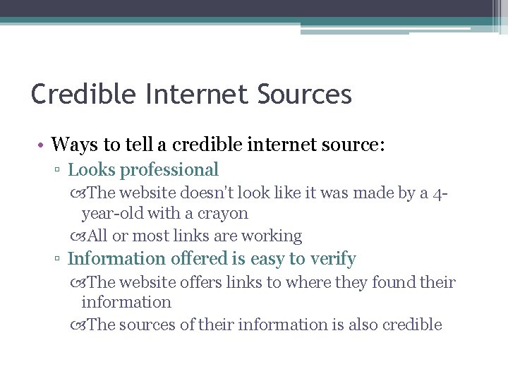 Credible Internet Sources • Ways to tell a credible internet source: ▫ Looks professional