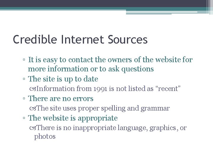 Credible Internet Sources ▫ It is easy to contact the owners of the website