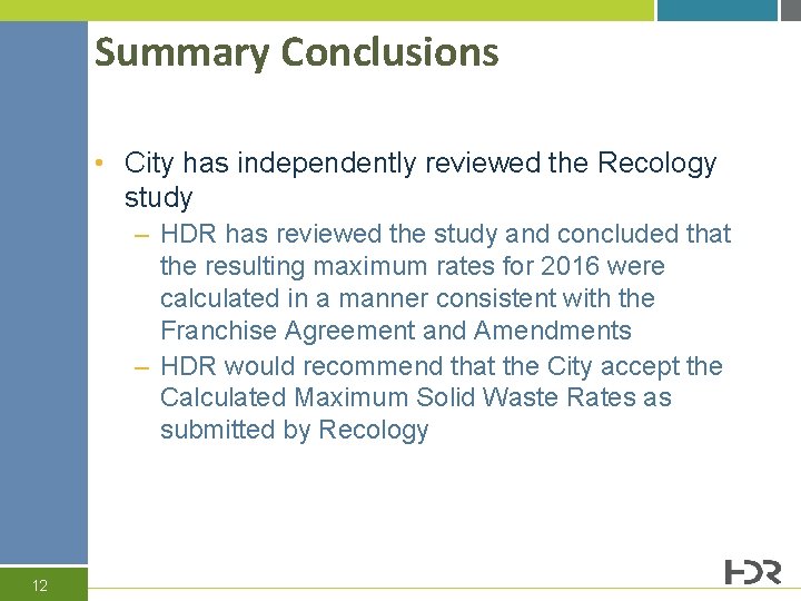 Summary Conclusions • City has independently reviewed the Recology study – HDR has reviewed