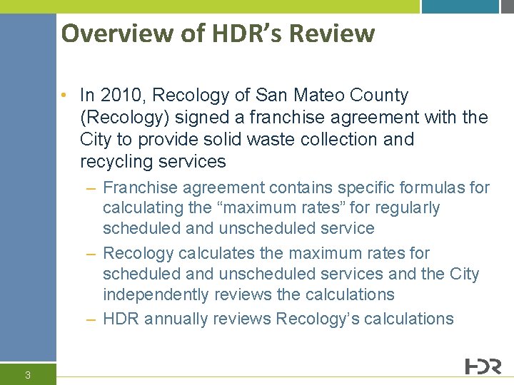 Overview of HDR’s Review • In 2010, Recology of San Mateo County (Recology) signed