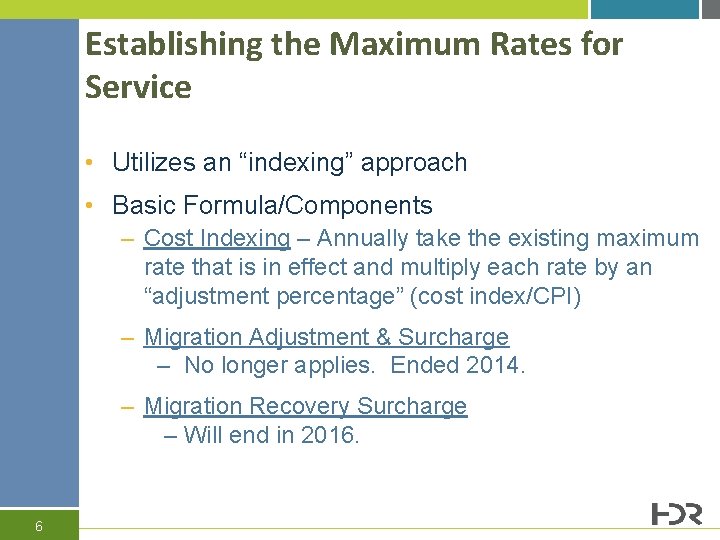 Establishing the Maximum Rates for Service • Utilizes an “indexing” approach • Basic Formula/Components